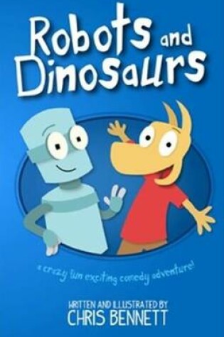 Cover of Robots and Dinosaurs