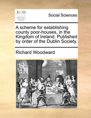 Book cover for A Scheme for Establishing County Poor-Houses, in the Kingdom of Ireland. Published by Order of the Dublin Society.