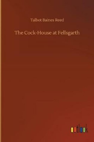 Cover of The Cock-House at Fellsgarth