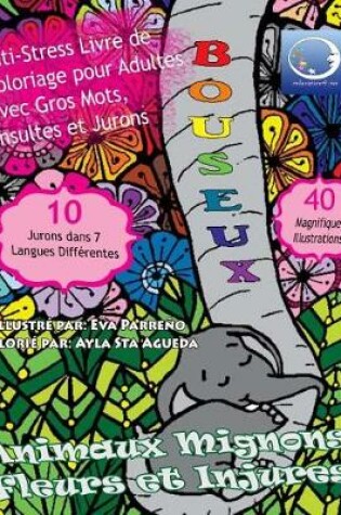 Cover of ANTI-STRESS Livre De Coloriage Pour Adultes Avec Gros Mots, Insultes Et Jurons