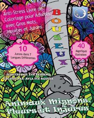 Cover of ANTI-STRESS Livre De Coloriage Pour Adultes Avec Gros Mots, Insultes Et Jurons