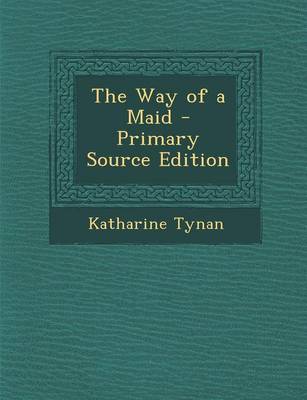 Book cover for The Way of a Maid - Primary Source Edition