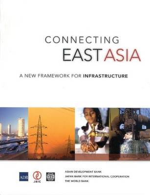 Book cover for Connecting East Asia: A New Framework for Infrastructure