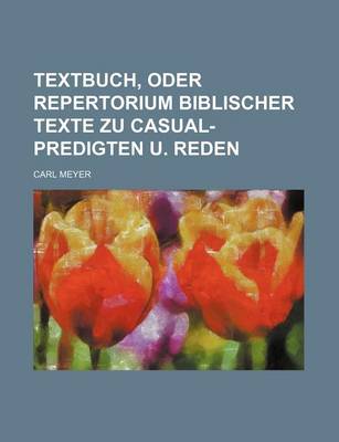 Book cover for Textbuch, Oder Repertorium Biblischer Texte Zu Casual-Predigten U. Reden