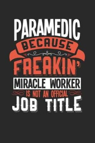 Cover of Paramedic Because Freakin' Miracle Worker Is Not an Official Job Title