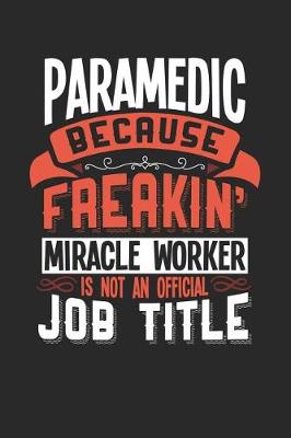 Book cover for Paramedic Because Freakin' Miracle Worker Is Not an Official Job Title