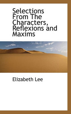 Book cover for Selections from the Characters, Reflexions and Maxims