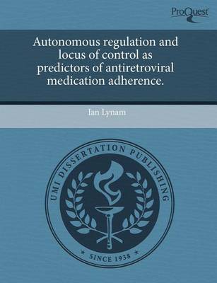 Book cover for Autonomous Regulation and Locus of Control as Predictors of Antiretroviral Medication Adherence