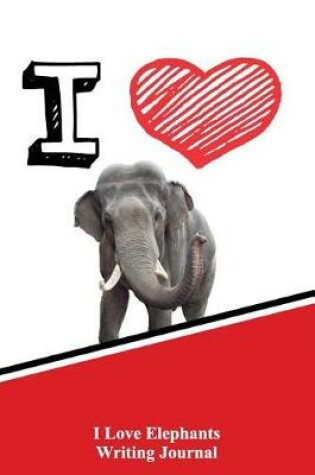 Cover of I Love Elephants Writing Journal