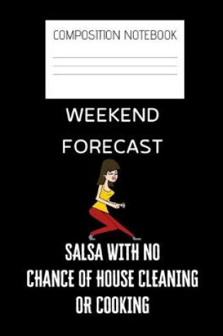 Cover of weekend forecast salsa Composition Notebook