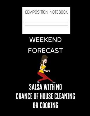 Book cover for weekend forecast salsa Composition Notebook
