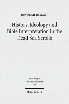 Book cover for History, Ideology and Bible Interpretation in the Dead Sea Scrolls: Collected Studies