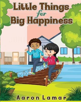 Book cover for Little Things For Big Happiness