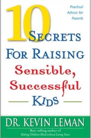 Cover of 10 Secrets for Raising Sensible, Succesful Kids