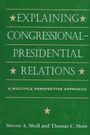 Cover of Explaining Congressional-Presidential Relations