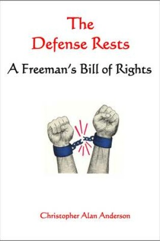 Cover of The Defense Rests: A Freeman's Bill of Rights