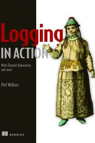 Cover of Logging in Action: With Fluentd, Kubernetes and more