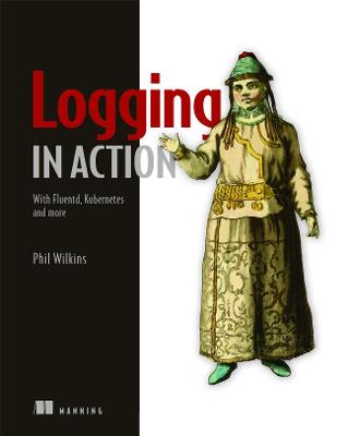 Book cover for Logging in Action: With Fluentd, Kubernetes and more