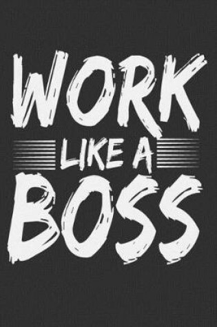 Cover of Work Like A Boss