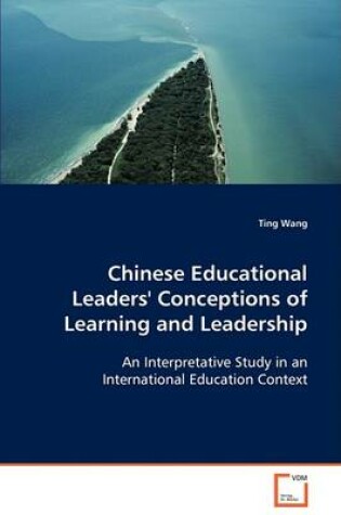 Cover of Chinese Educational Leaders' Conceptions of Learning and Leadership