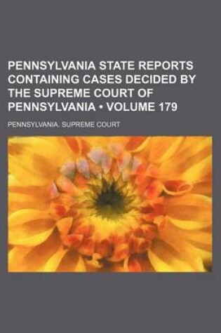 Cover of Pennsylvania State Reports Containing Cases Decided by the Supreme Court of Pennsylvania (Volume 179 )