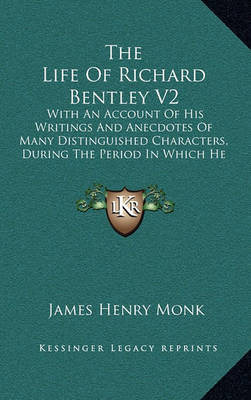 Book cover for The Life of Richard Bentley V2