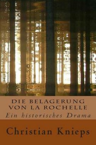 Cover of Die Belagerung Von La Rochelle