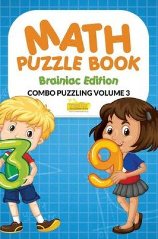 Cover of Math Puzzle Book - Brainiac Edition - Combo Puzzling Volume 3