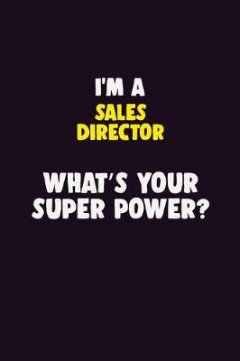 Book cover for I'M A Sales Director, What's Your Super Power?