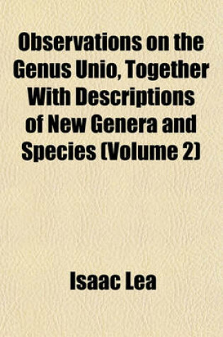 Cover of Observations on the Genus Unio, Together with Descriptions of New Genera and Species (Volume 2)