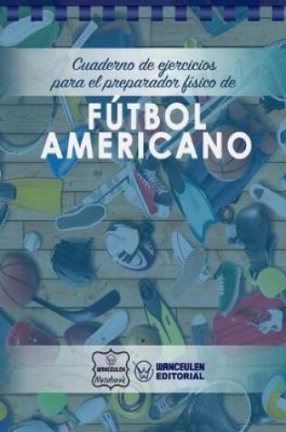 Cover of Cuaderno de Ejercicios para el Preparador Fisico de Futbol Americano