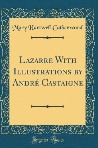 Cover of Lazarre With Illustrations by André Castaigne (Classic Reprint)