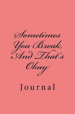 Cover of Sometimes You Break, And That's Okay