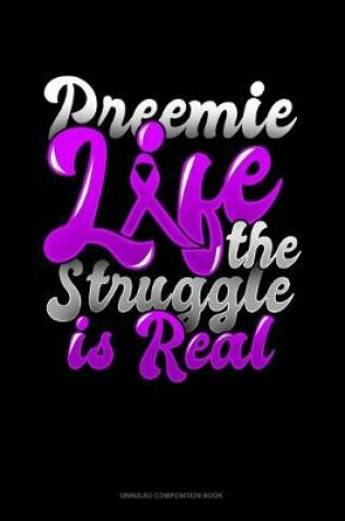 Cover of Preemie Life The Struggle Is Real