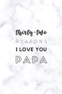Book cover for 32 Reasons I Love You Papa