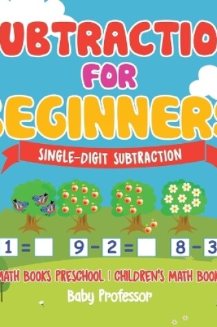 Cover of Subtraction for Beginners - Single-Digit Subtraction - Math Books Preschool Children's Math Books