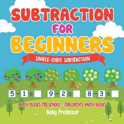 Book cover for Subtraction for Beginners - Single-Digit Subtraction - Math Books Preschool Children's Math Books