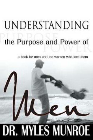 Cover of Understanding the Purpose and Power of Men