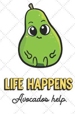 Book cover for Life Happens Avocados Help
