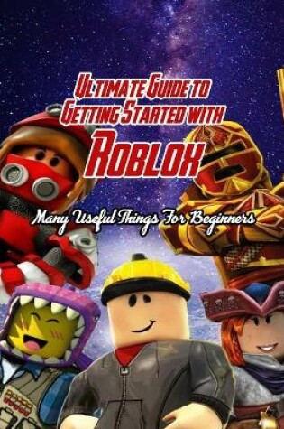 Cover of Ultimate Guide to Getting Started with Roblox