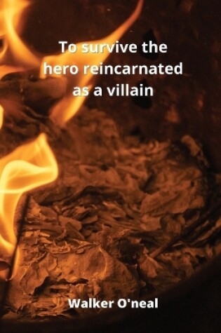 Cover of To survive the hero reincarnated as a villain