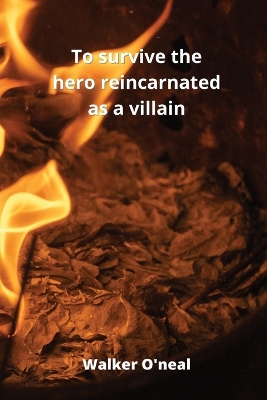 Book cover for To survive the hero reincarnated as a villain