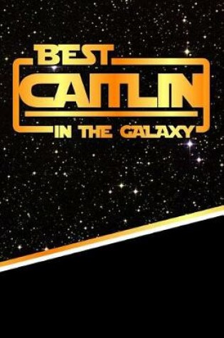 Cover of The Best Caitlin in the Galaxy