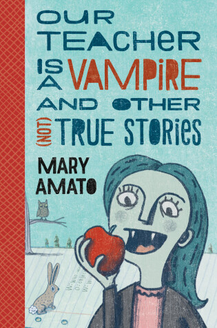Cover of Our Teacher Is a Vampire and Other (Not) True Stories