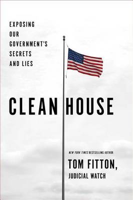 Cover of Clean House: Exposing Our Government's Secrets and Lies