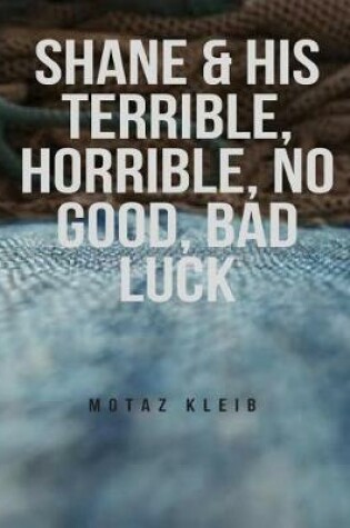 Cover of Shane & His Terrible, Horrible, No Good, Bad Luck