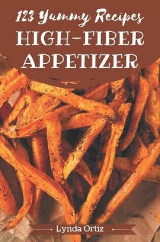 Cover of 123 Yummy High-Fiber Appetizer Recipes