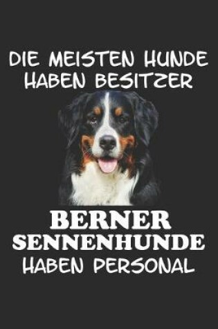 Cover of Die meisten Hunde haben Besitzer Berner Sennenhunde haben Personal