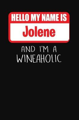 Book cover for Hello My Name Is Jolene and I'm a Wineaholic