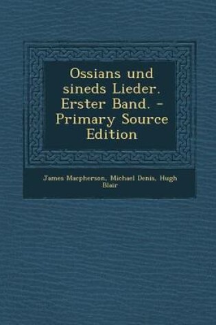 Cover of Ossians Und Sineds Lieder. Erster Band. - Primary Source Edition